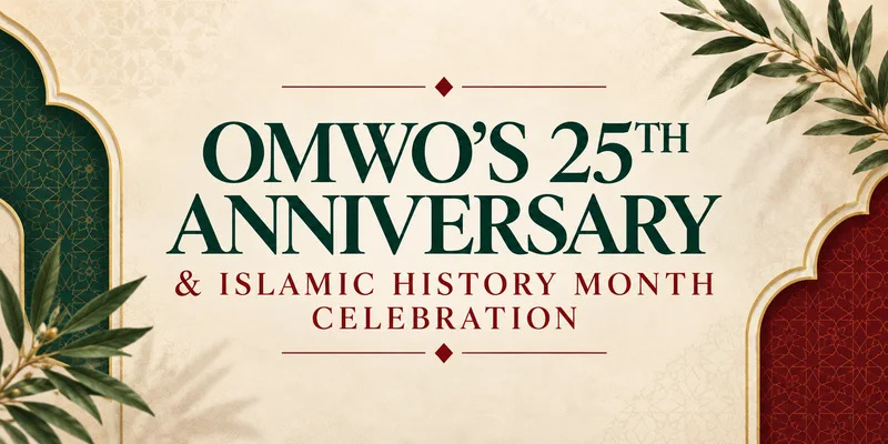 Cover image for OMWO’s 25th Anniversary & Islamic History Month Celebration